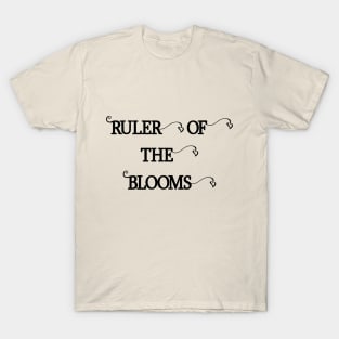 Ruler of the Blooms T-Shirt